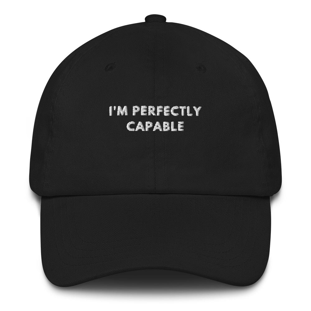 I'm perfectly capable embroided dad hat