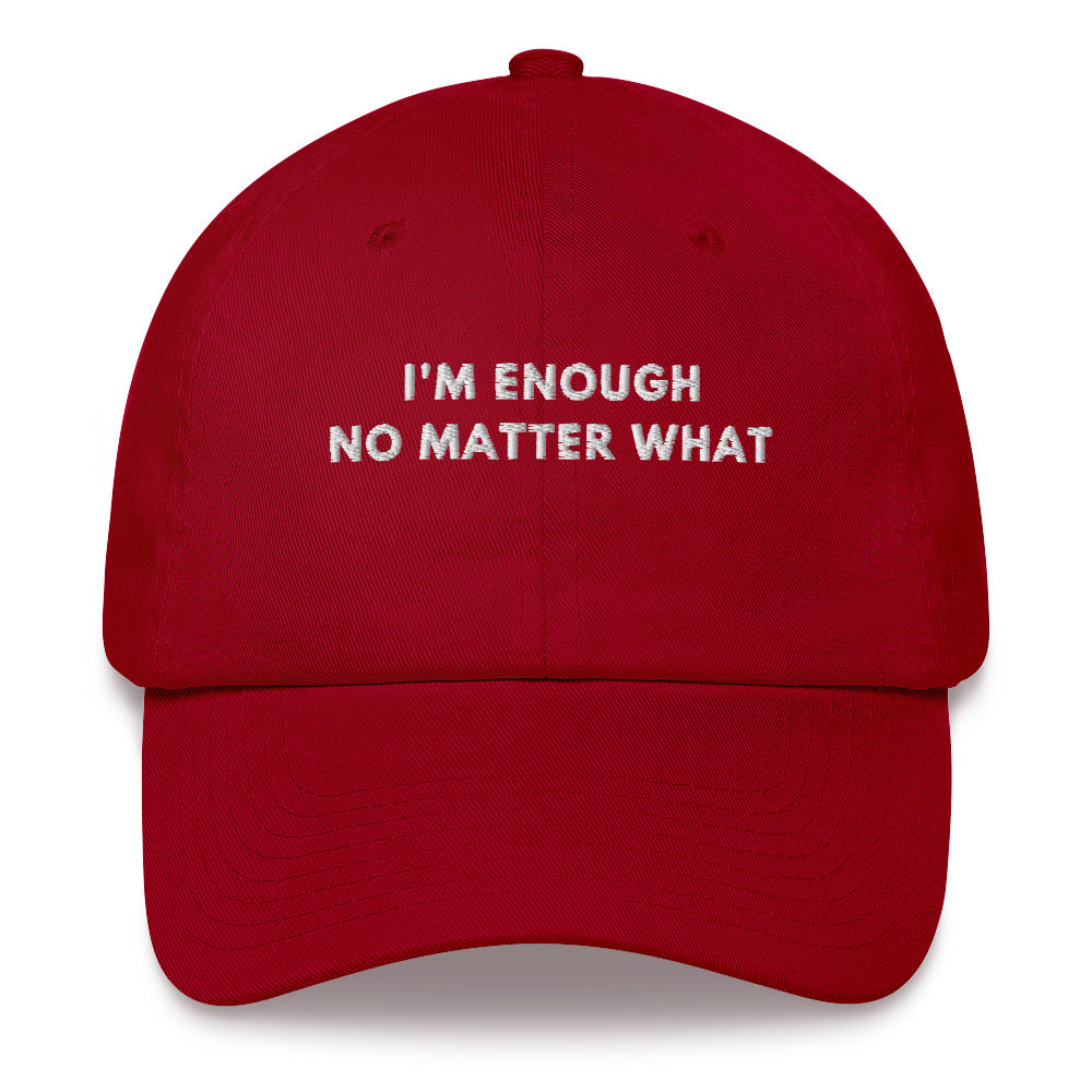 Im enough no matter what Embroidered dad hat