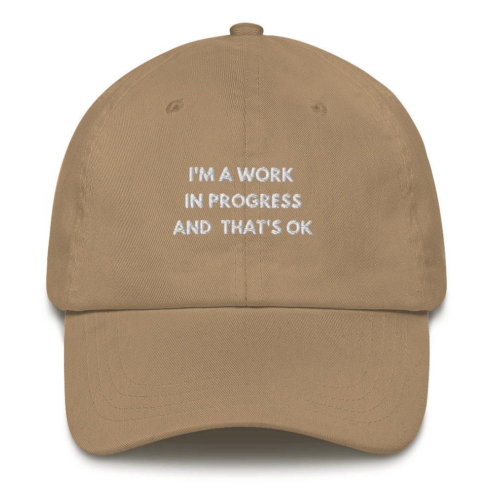 I'm a work in progress and thats ok Embroidered Dad hat
