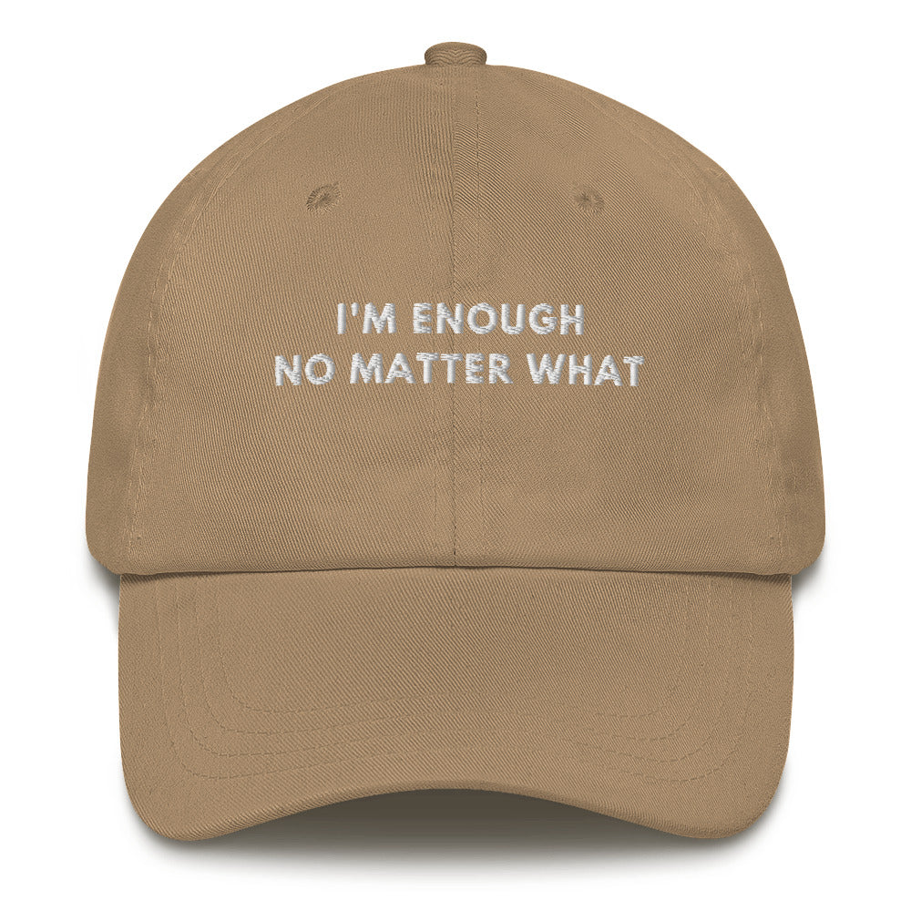 Im enough no matter what Embroidered dad hat
