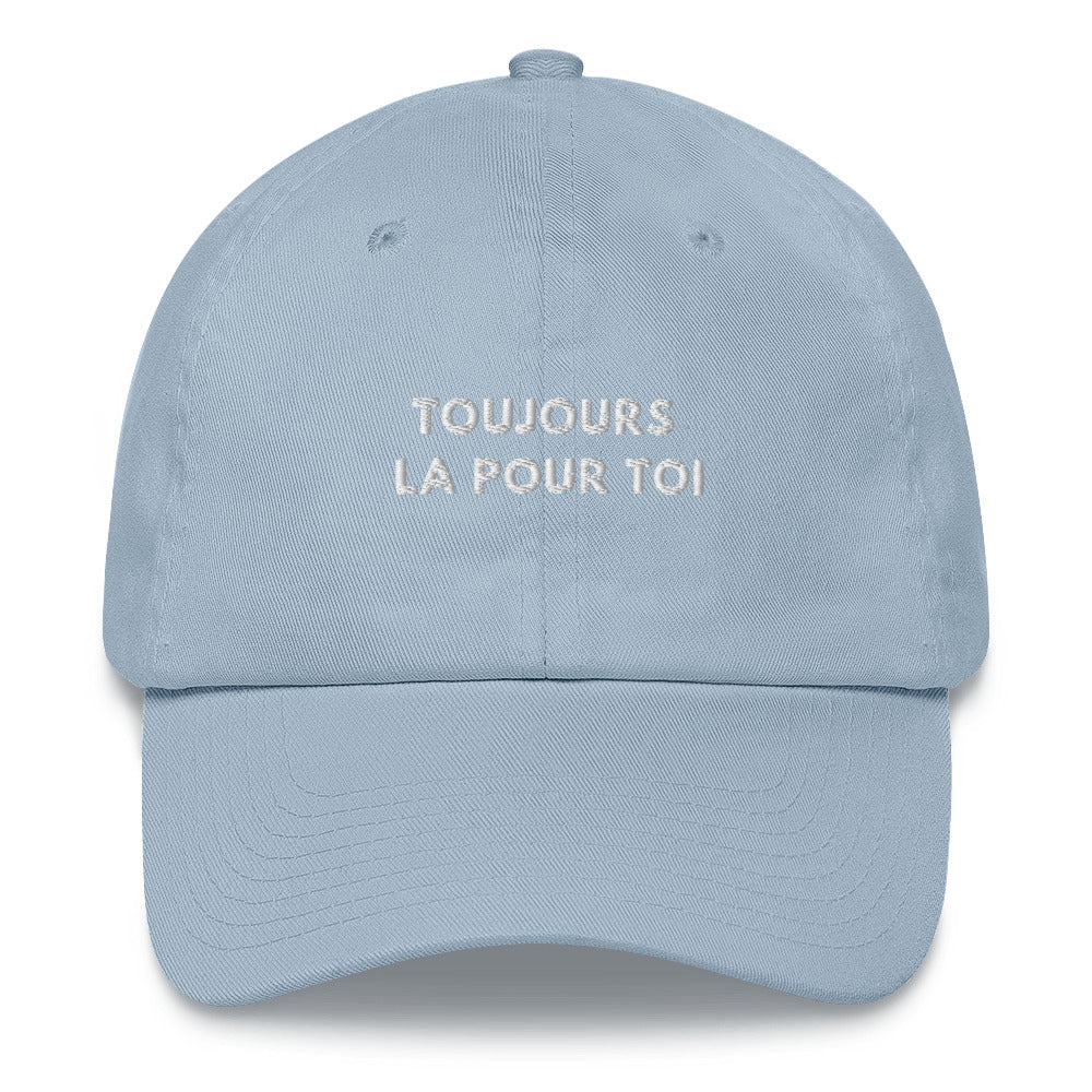 Toujours la pour toi Embroidred Dad hat
