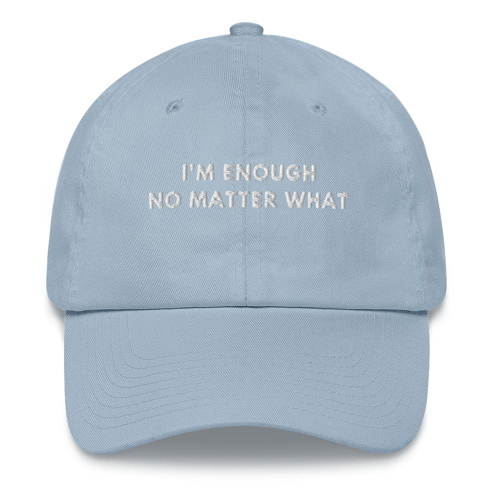 Im enough no matter what Embroidered dad hat