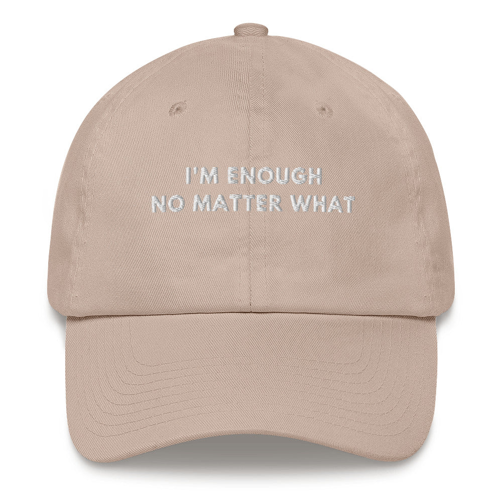 Im enough no matter what Embroidered dad hat