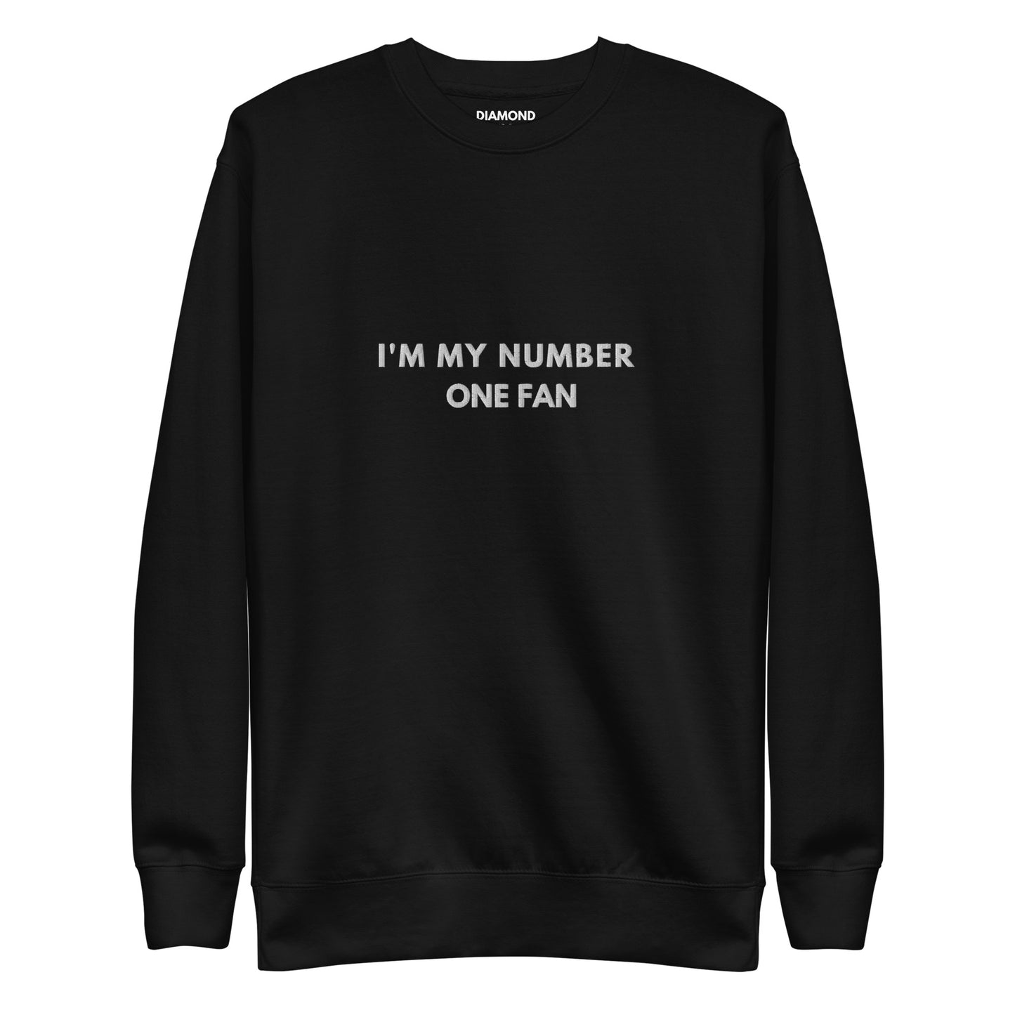 I'm my number one fan Embroidered Unisex Premium Sweatshirt