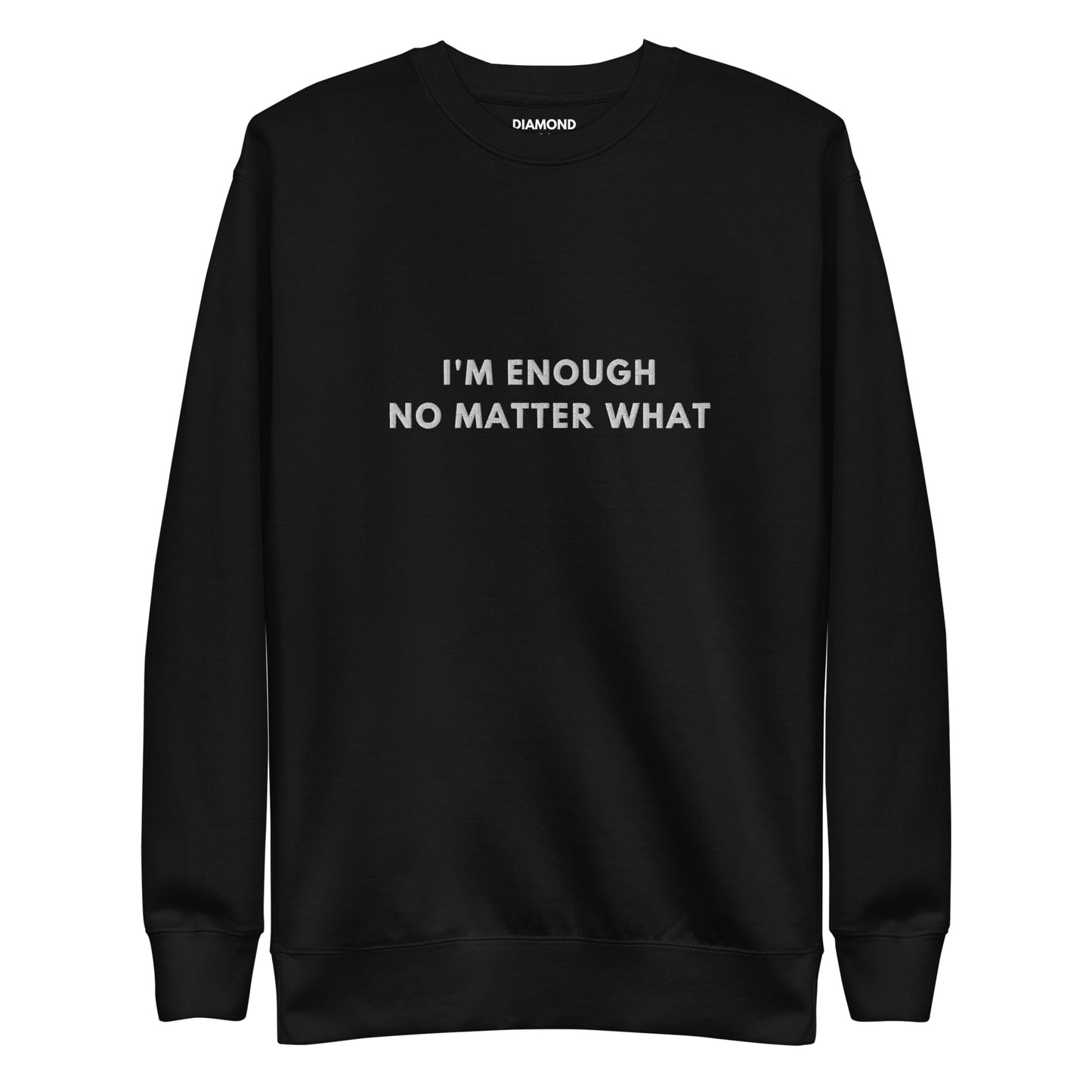 I'm enough no matter what Embroidered Unisex Premium Sweatshirt