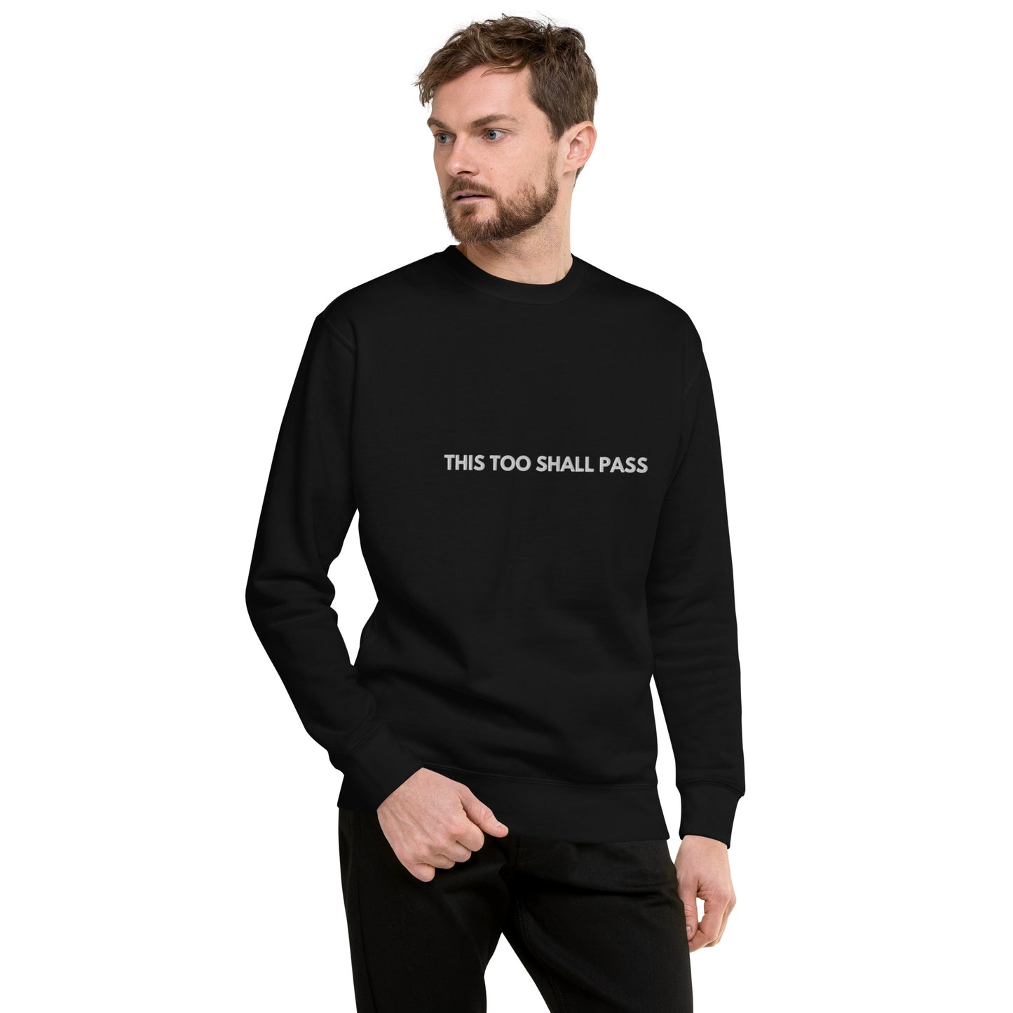This too shall pass Embroidered Unisex Premium Sweatshirt