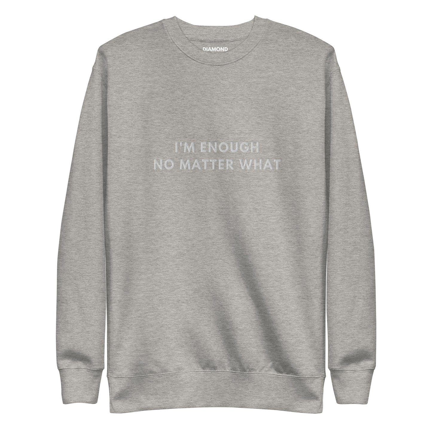 I'm enough no matter what Embroidered Unisex Premium Sweatshirt