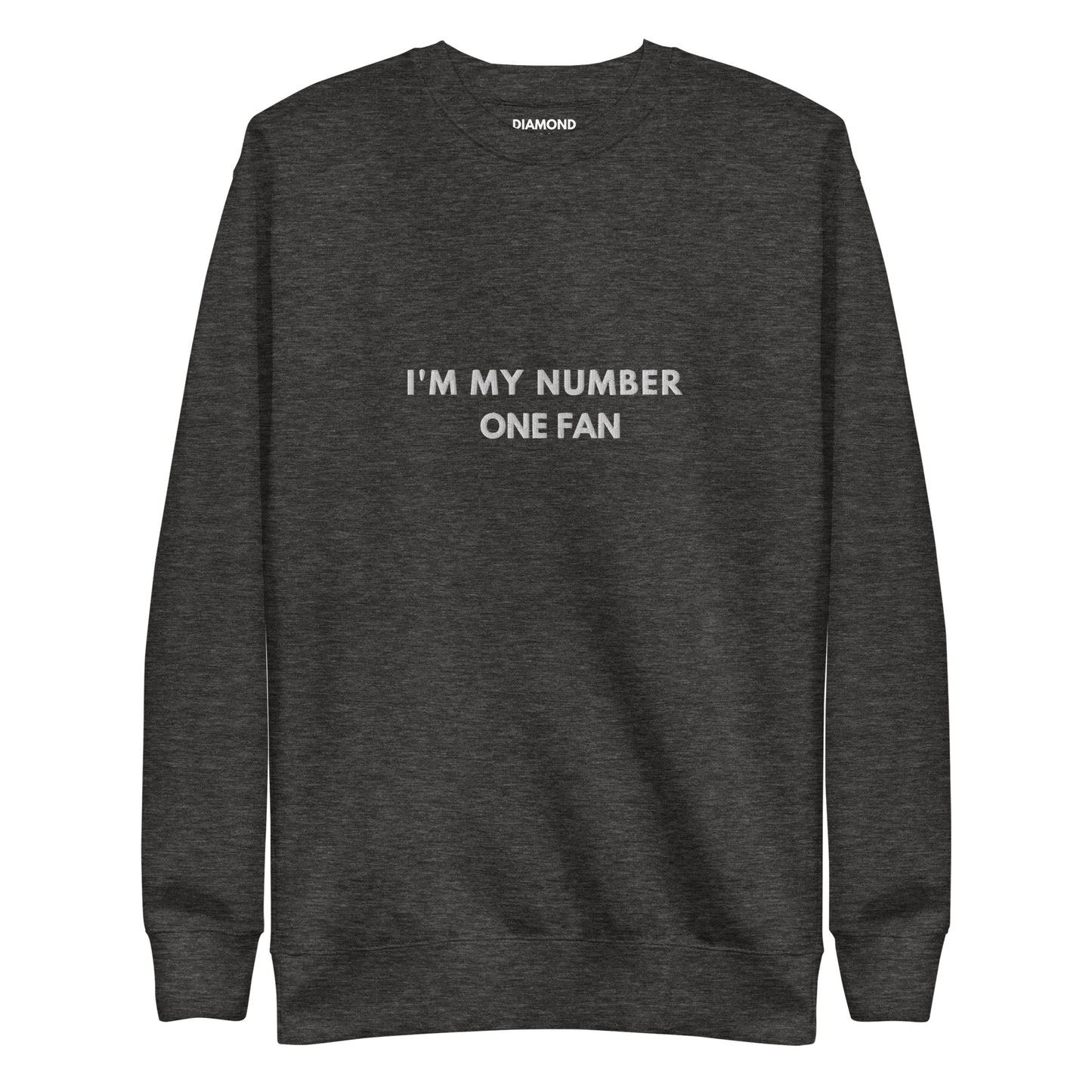I'm my number one fan Embroidered Unisex Premium Sweatshirt