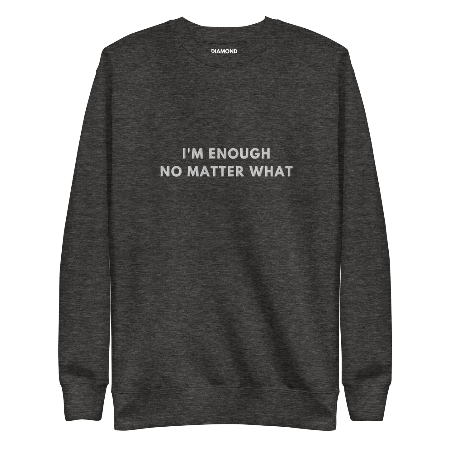 I'm enough no matter what Embroidered Unisex Premium Sweatshirt