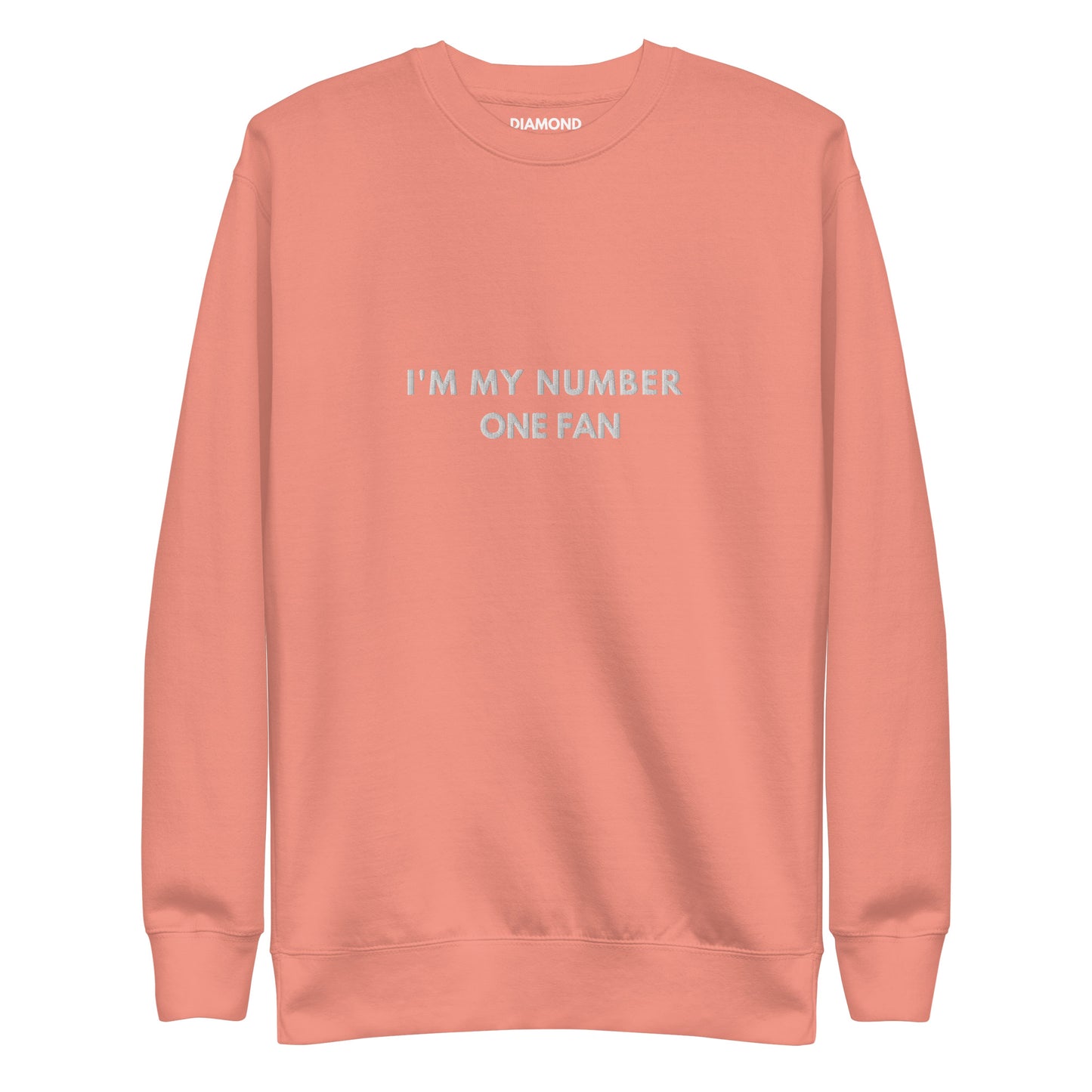 I'm my number one fan Embroidered Unisex Premium Sweatshirt