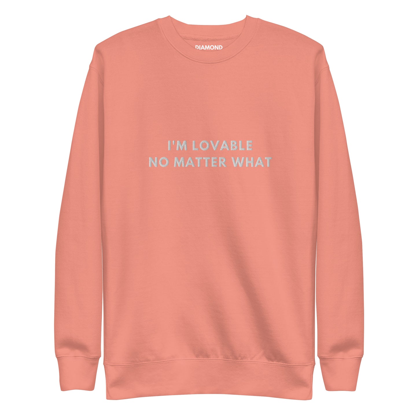 I'm lovable no matter what Embroidered Unisex Premium Sweatshirt