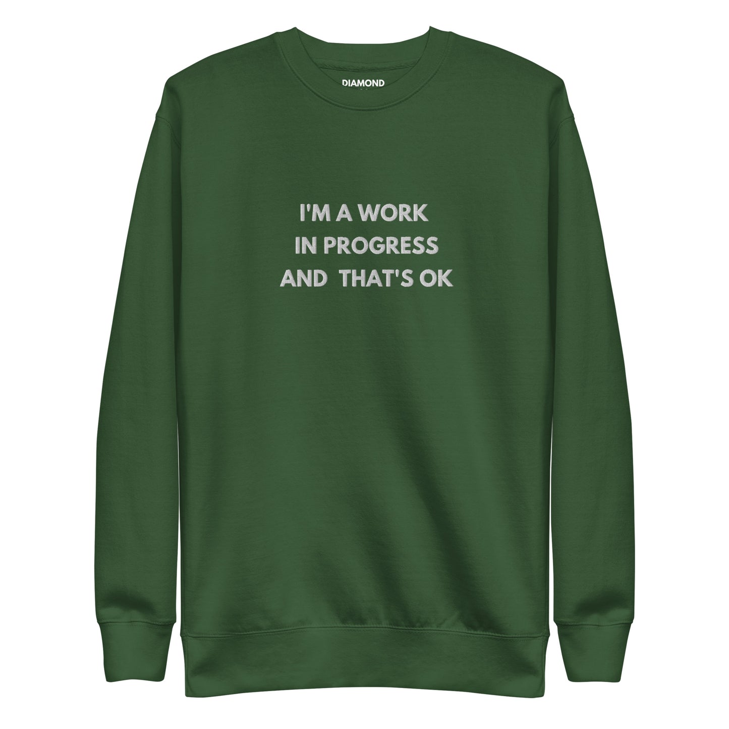 I'm a work in progress and that's Okay embroidered Unisex Premium Sweatshirt