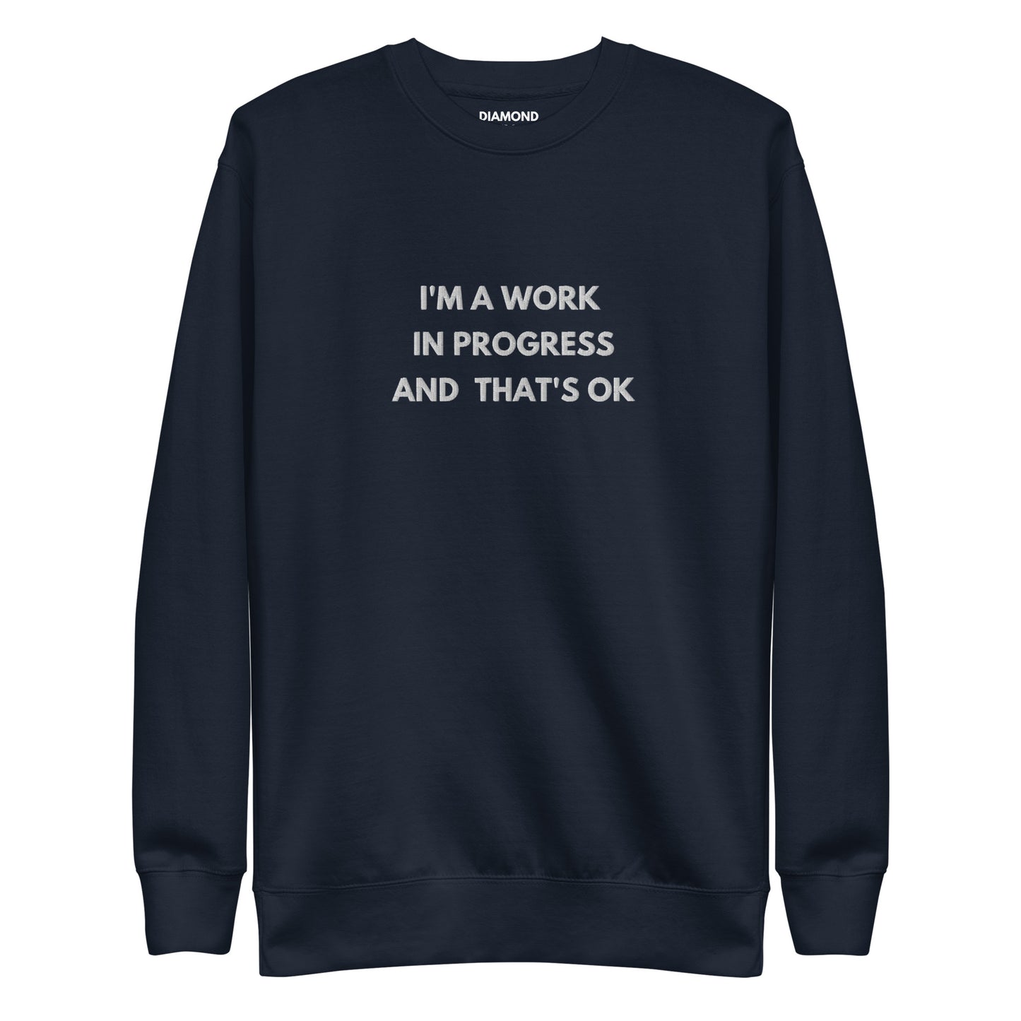 I'm a work in progress and that's Okay embroidered Unisex Premium Sweatshirt