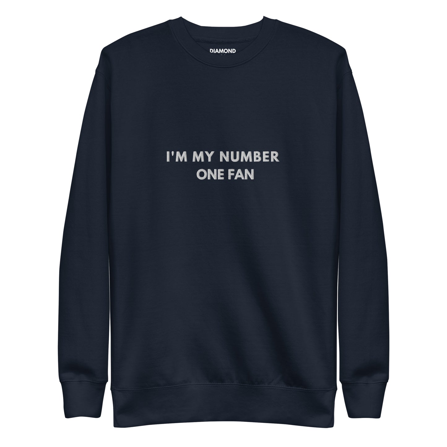 I'm my number one fan Embroidered Unisex Premium Sweatshirt