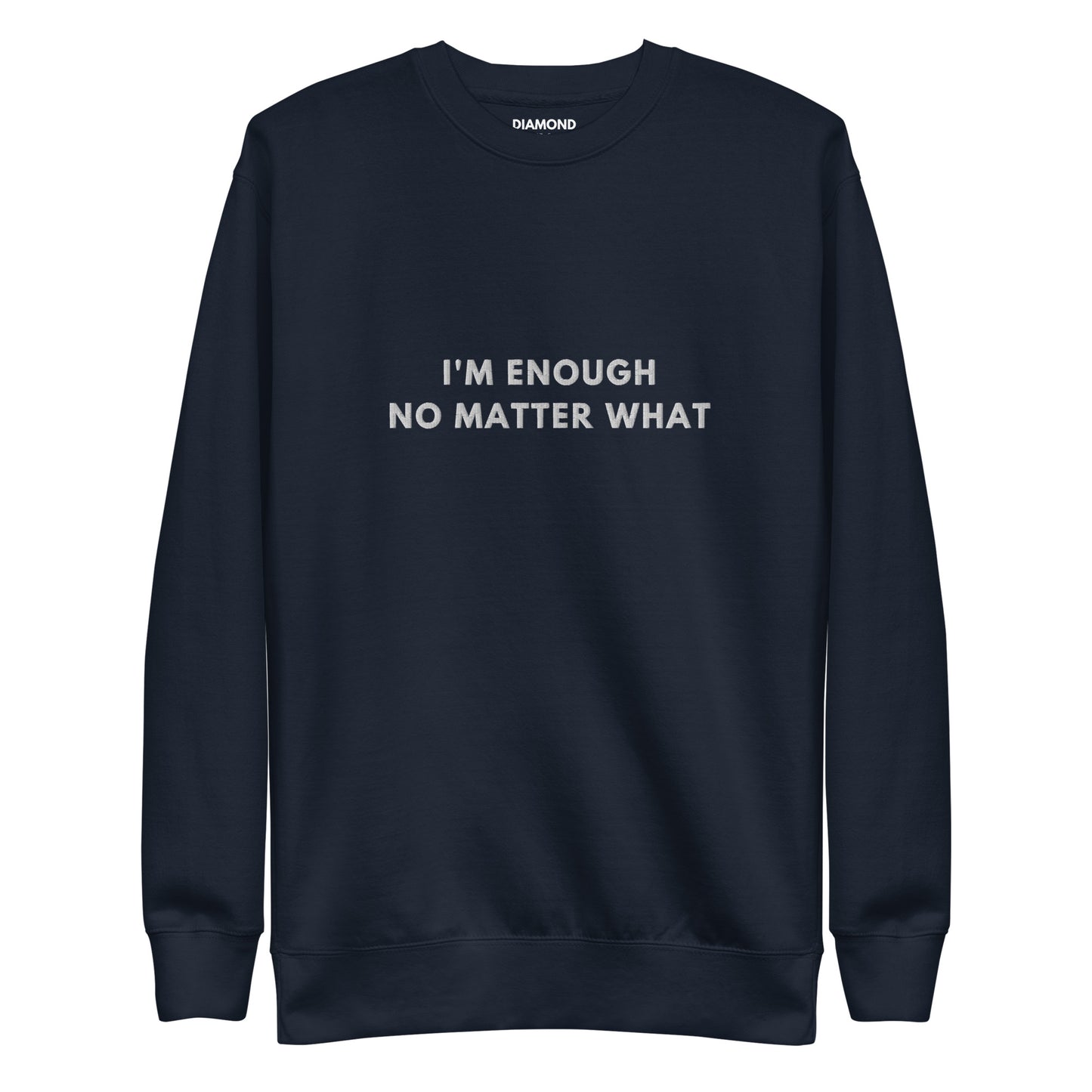 I'm enough no matter what Embroidered Unisex Premium Sweatshirt