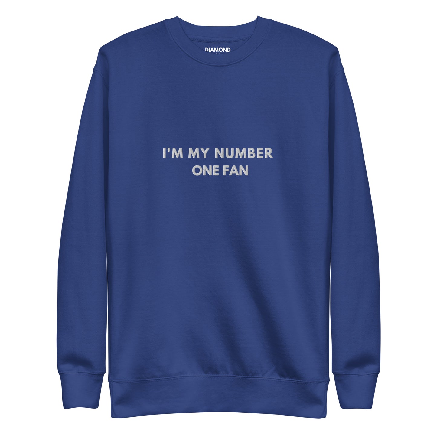 I'm my number one fan Embroidered Unisex Premium Sweatshirt