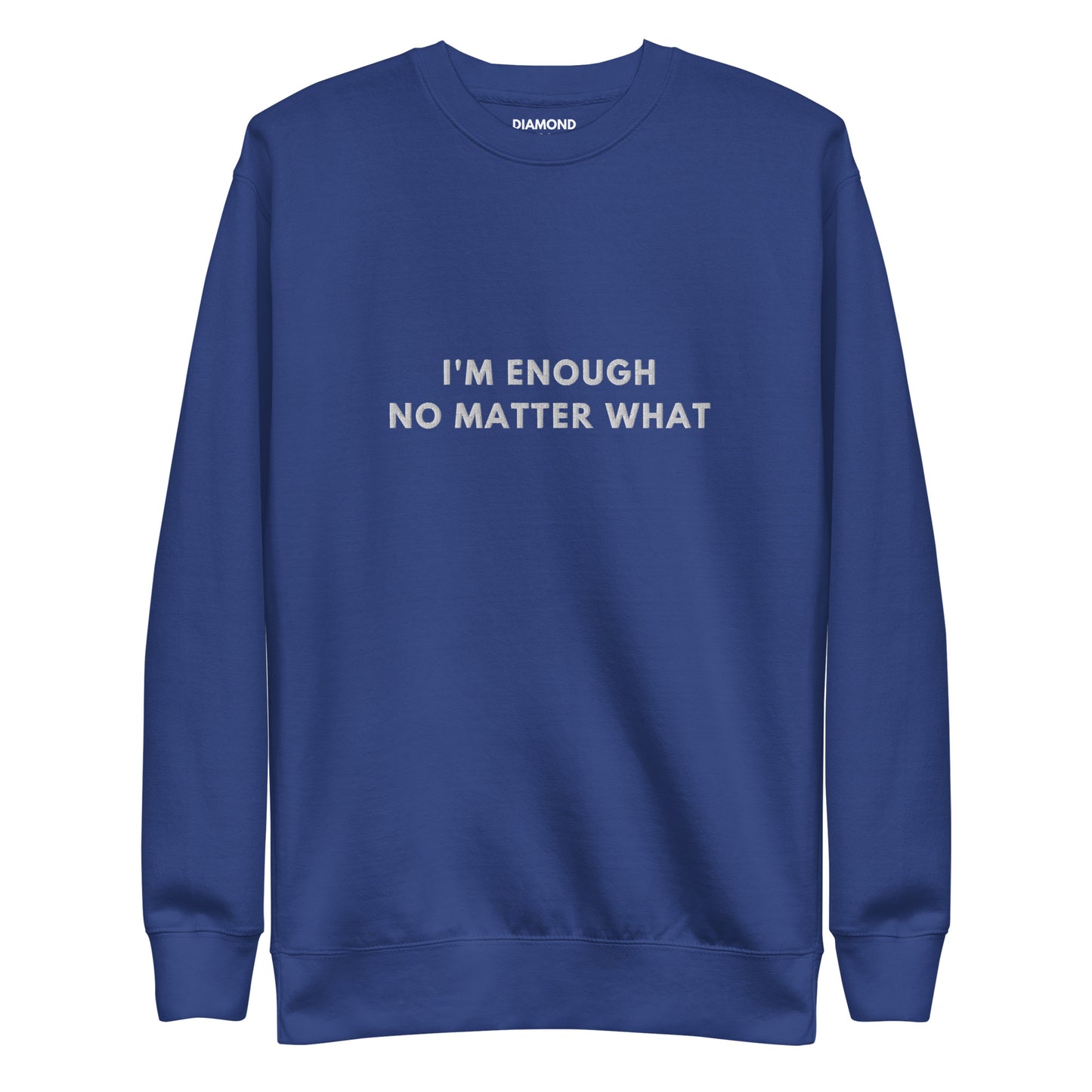 I'm enough no matter what Embroidered Unisex Premium Sweatshirt