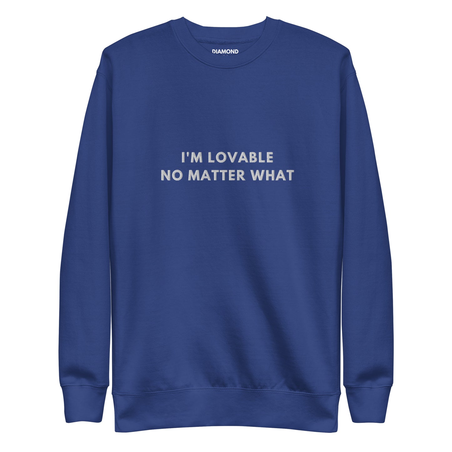 I'm lovable no matter what Embroidered Unisex Premium Sweatshirt