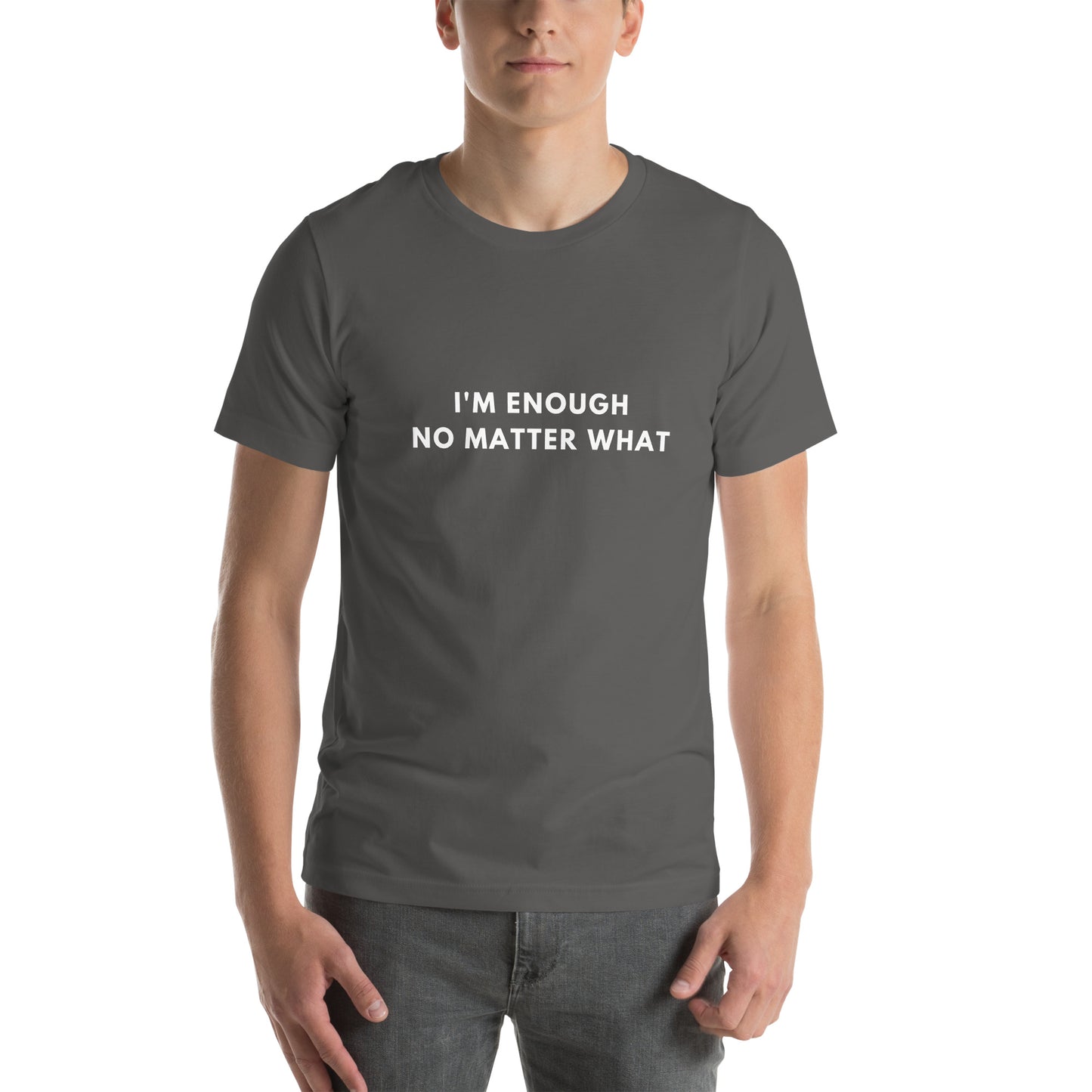 I'm enough no matter what Unisex t-shirt
