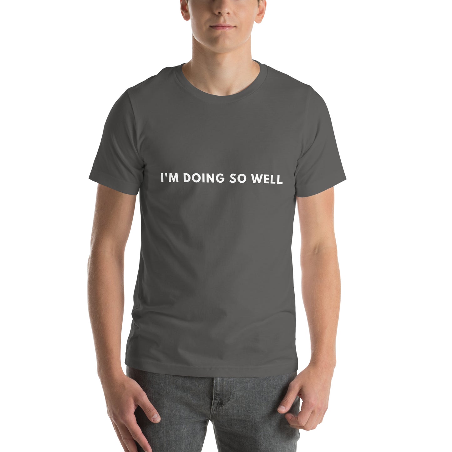 I'm doing so well Unisex t-shirt