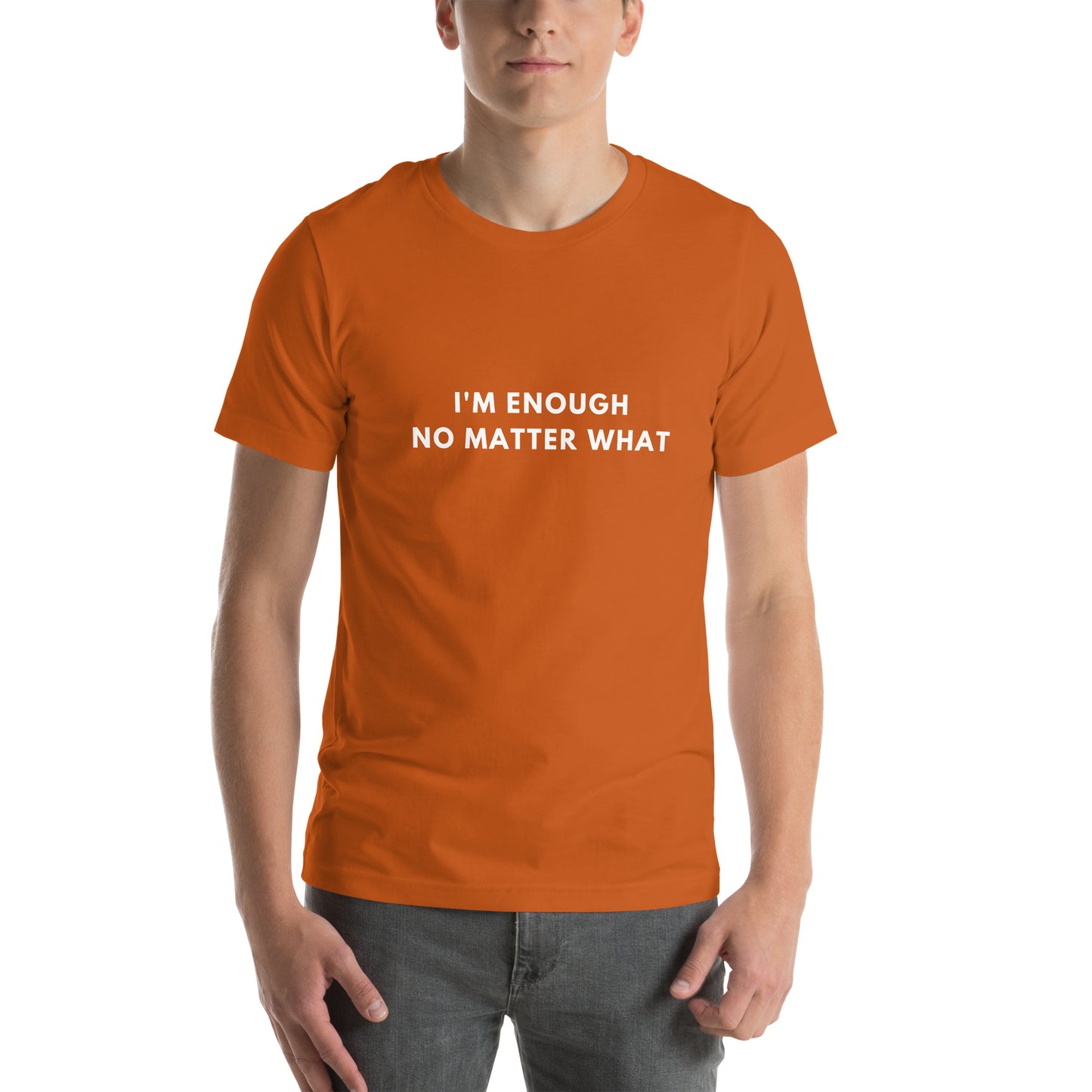 I'm enough no matter what Unisex t-shirt