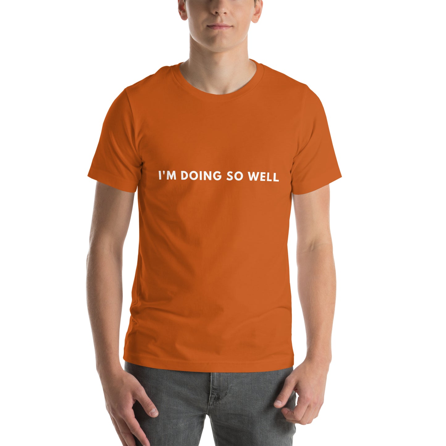I'm doing so well Unisex t-shirt
