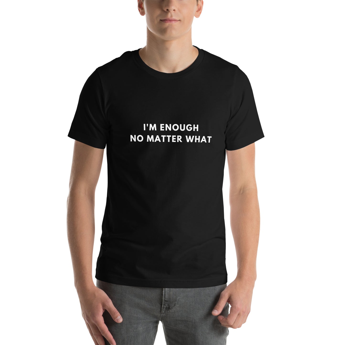 I'm enough no matter what Unisex t-shirt