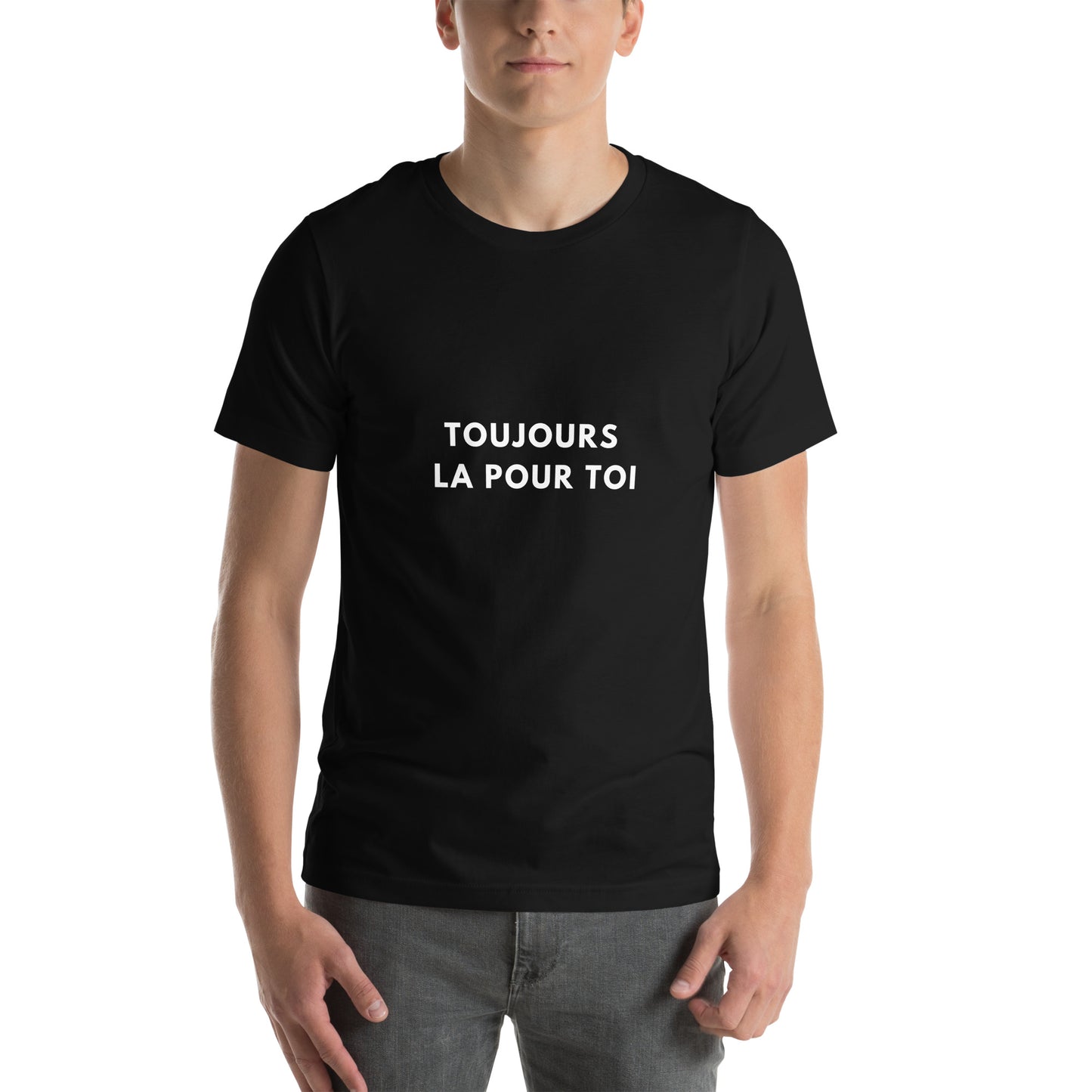 Toujours la pour toi Unisex t-shirt