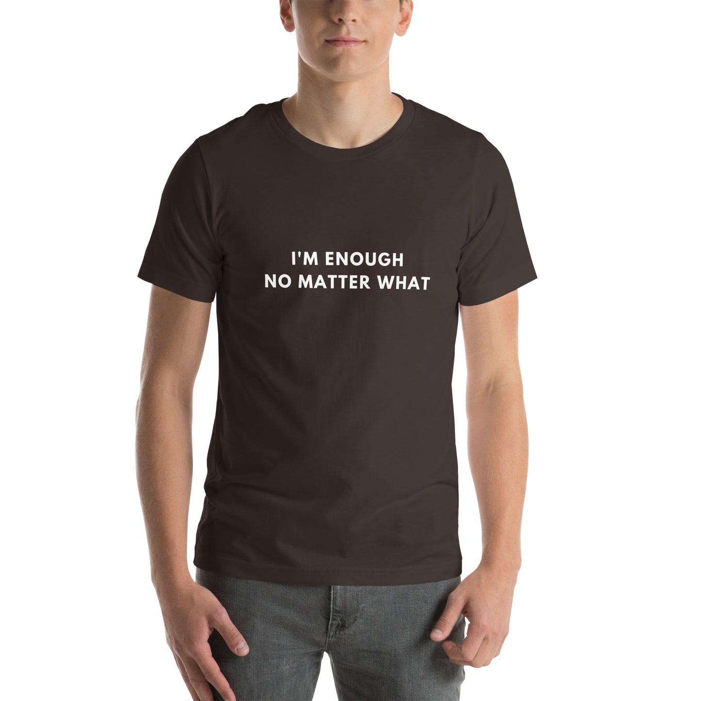 I'm enough no matter what Unisex t-shirt