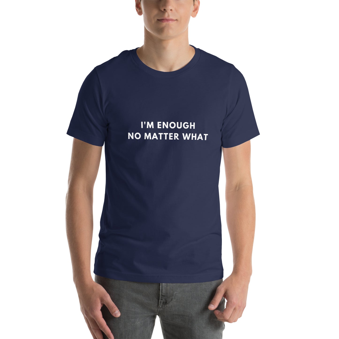 I'm enough no matter what Unisex t-shirt