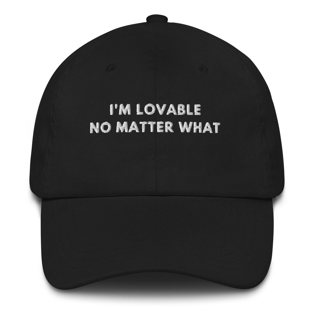 I'm lovable no matter what Embroidered Dad hat