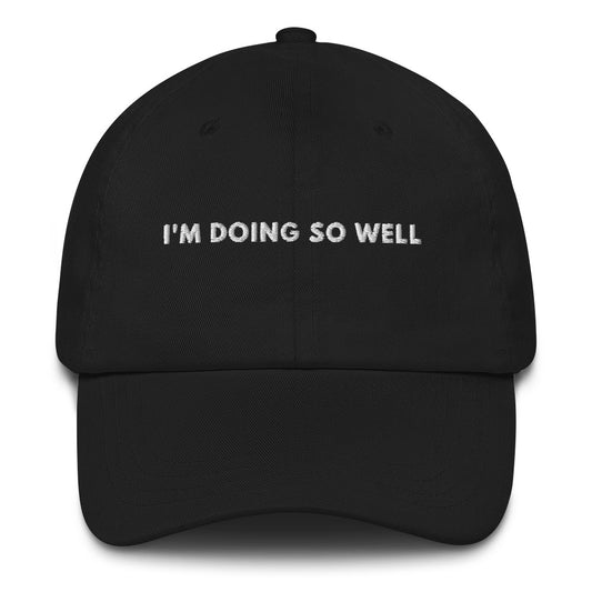 I'm doing so Well Dad hat