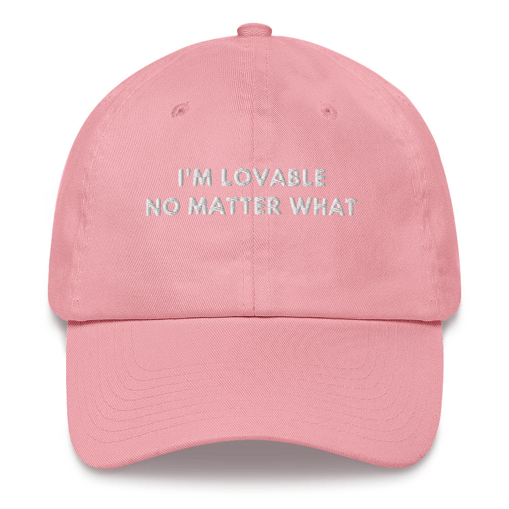 I'm lovable no matter what Embroidered Dad hat