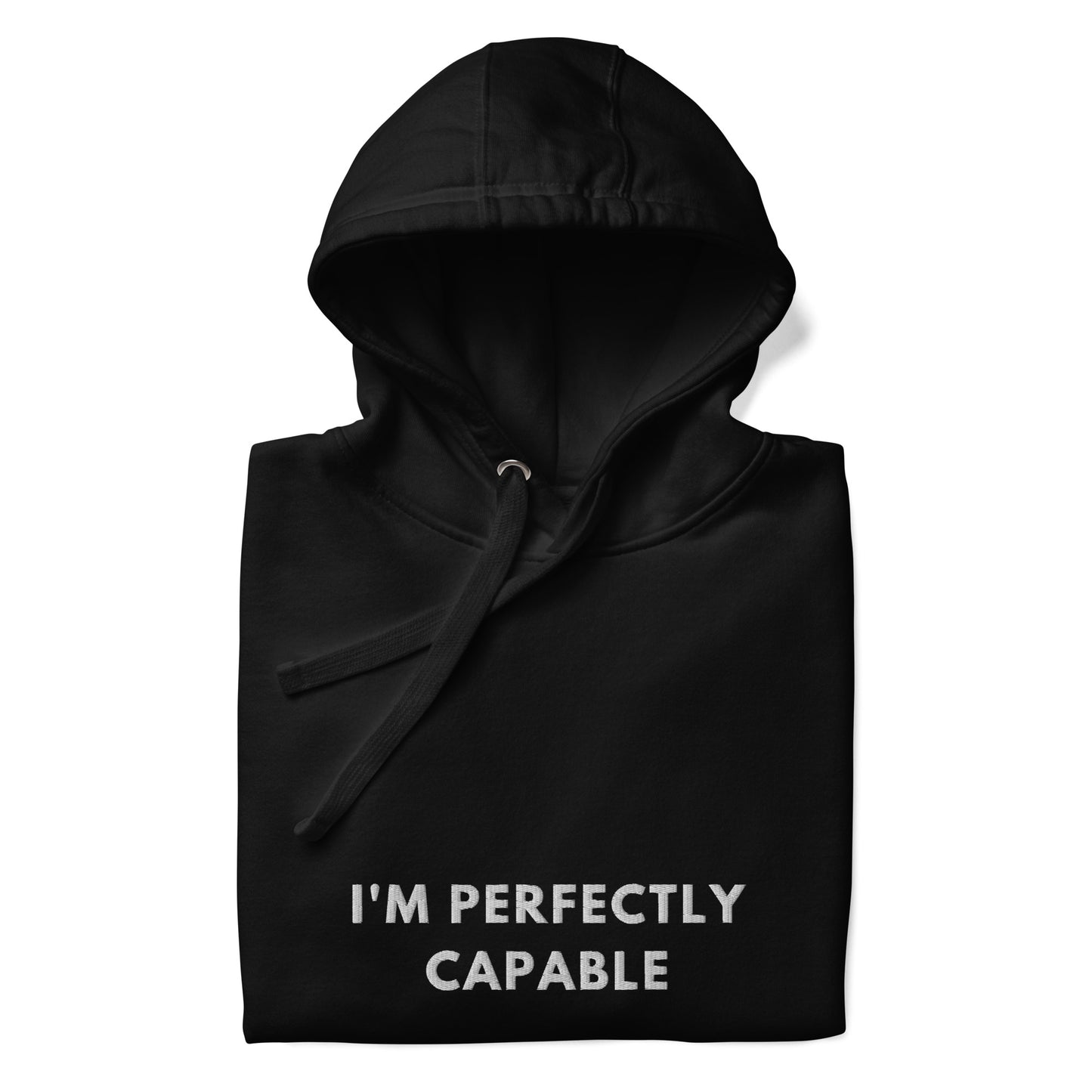 Im perfectly capable Embroidered Unisex Hoodie