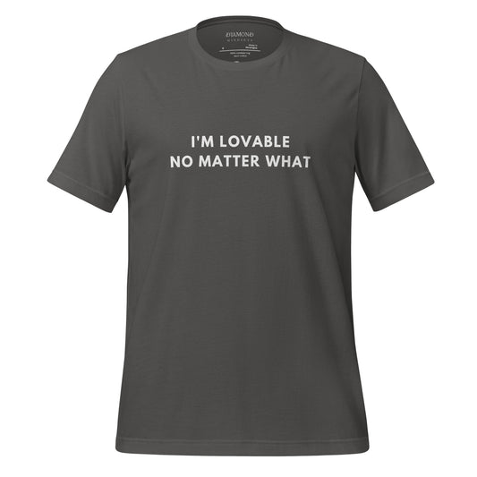 I'm lovable no matter what Unisex t-shirt