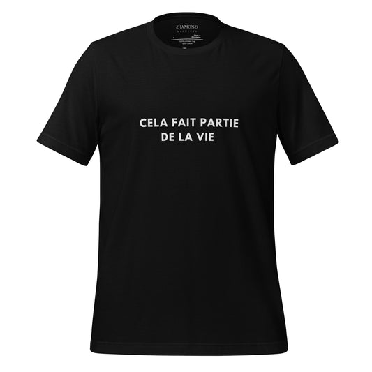 Cela fait partie de la vie Unisex t-shirt