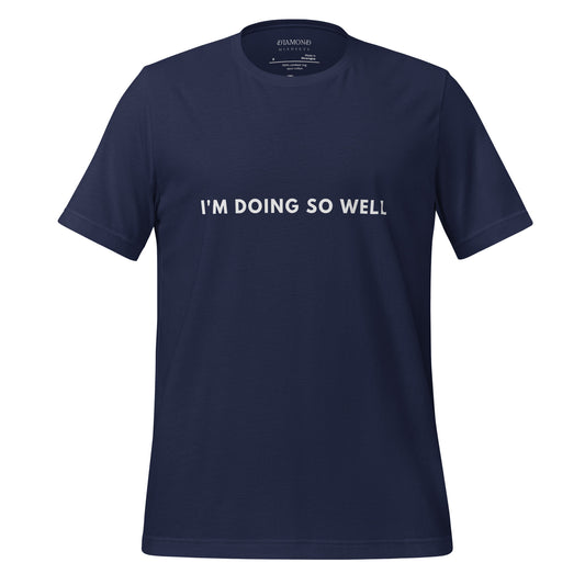 I'm doing so well Unisex t-shirt